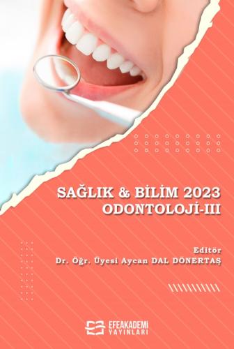 SAĞLIK & BİLİM 2023: ODONTOLOJİ -III Aycan DAL DÖNERTAŞ