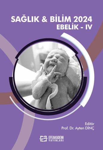 SAĞLIK & BİLİM 2024: Ebelik-IV Ayten Dinç