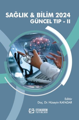 SAĞLIK & BİLİM 2024: Güncel Tıp-II Hüseyin KAFADAR
