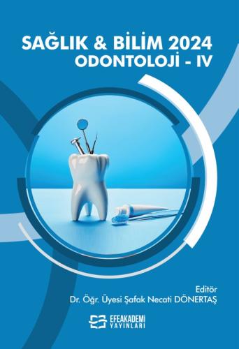 SAĞLIK & BİLİM 2024: Odontoloji-IV Şafak Necati DÖNERTAŞ