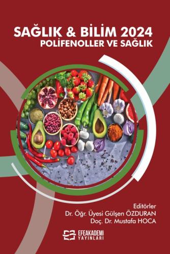 SAĞLIK & BİLİM 2024: Polifenoller ve Sağlık Gülşen ÖZDURAN