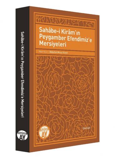 Sahâbe-i Kirâmın Peygamber Efendimize Mersiyeleri