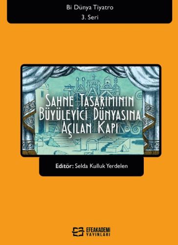 Sahne Tasarımının Büyüleyici Dünyasına Açılan Kapı Selda KULLUK YERDEL