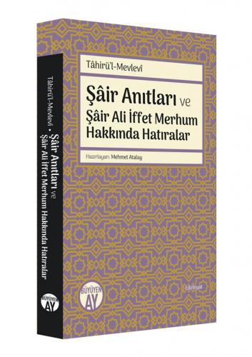 Şâir Anıtları ve Şâir Ali İffet Merhum Hakkında Hatıralar Tâhirü'l-Mev