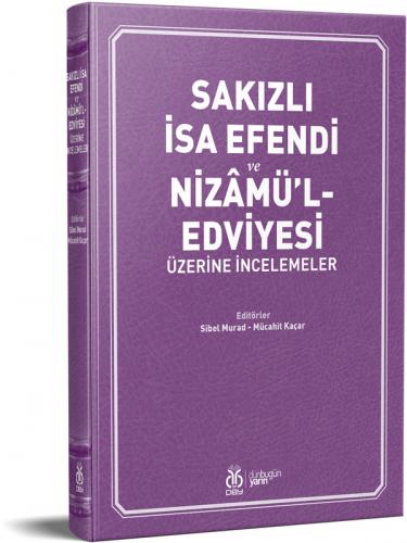 Sakızlı İsa Efendi ve Nizâmü'l-Edviyesi Üzerine İncelemeler Sibel Mura