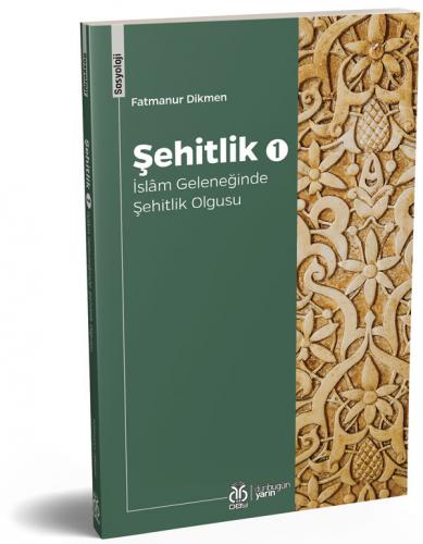 Şehitlik 1: İslâm Geleneğinde Şehitlik Olgusu Fatmanur Dikmen