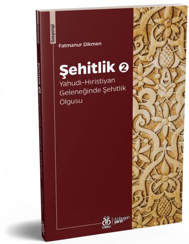 Şehitlik 2: Yahudi-Hıristiyan Geleneğinde Şehitlik Olgusu Fatmanur Dik