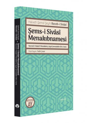 Şems-i Sivâsî Menakıbnamesi Halvetî-Şemsî Şeyhi Receb-i Sivâsî