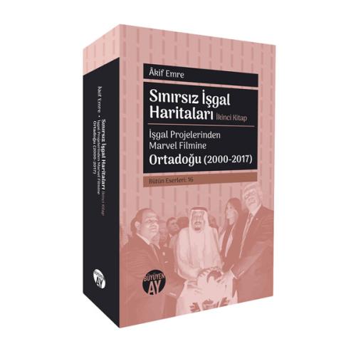 Sınırsız İşgal Haritaları İkinci Kitap: İşgal Projelerinden Marvel Filmine / Ortadoğu (2000-2017)