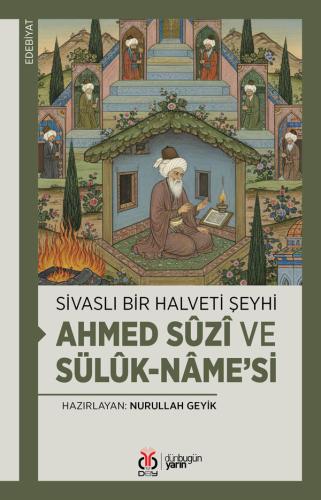 Sivaslı Bir Halveti Şeyhi: Ahmed Sûzî ve Sülûk-nâme’si Nurullah Geyik