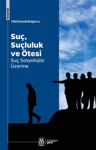 Suç, Suçluluk ve Ötesi: Suç Sosyolojisi Üzerine