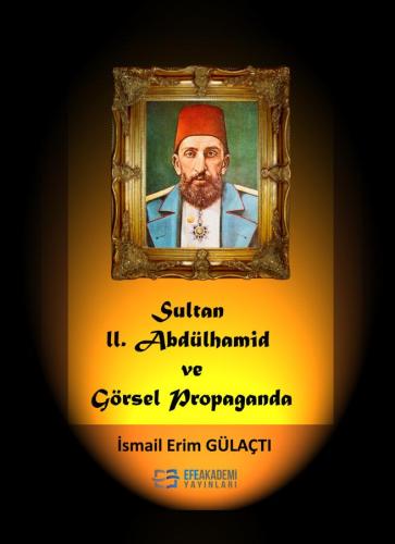 Sultan II. Abdülhamid Ve Görsel Propaganda Sultan II. Abdülhamid Ve Görsel Propaganda