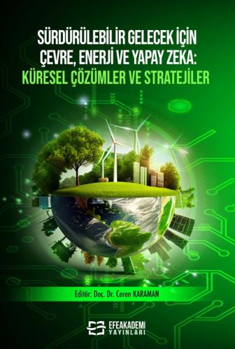 Sürdürülebilir Gelecek İçin Çevre, Enerji ve Yapay Zeka Küresel Çözüml