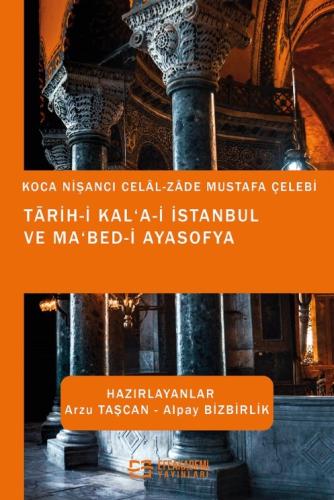 Tārih-i Kal‘a-i İstanbul ve Ma‘bed-i Ayasofya Arzu TAŞCAN