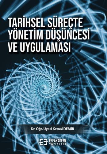 Tarihsel Süreçte Yönetim Düşüncesi ve Uygulaması Kemal DEMİR