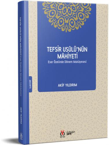 Tefsir Usûlü'nün Mâhiyeti Akif Yıldırım