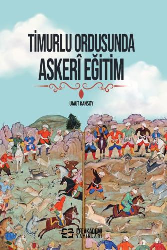 TİMURLU ORDUSUNDA ASKERÎ EĞİTİM Umut KANSOY