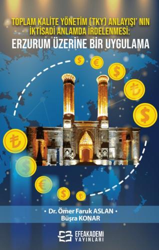 Toplam Kalite Yönetim (TKY) Anlayışı' nın İktisadi Anlamda İrdelenmesi
