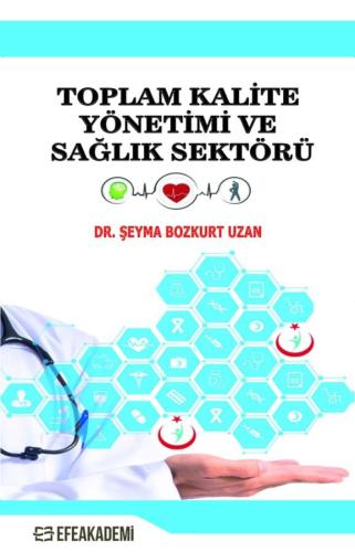 Toplam Kalite Yönetimi Ve Sağlık Sektörü Şeyma BOZKURT UZAN