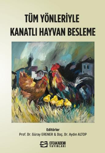 TÜM YÖNLERİYLE KANATLI HAYVAN BESLEME Güray Erener