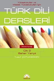 MYO İçin Türk Dili Dersleri Cilt 2: Bahar Yarıyılı Yusuf ÇOTUKSÖKEN (D