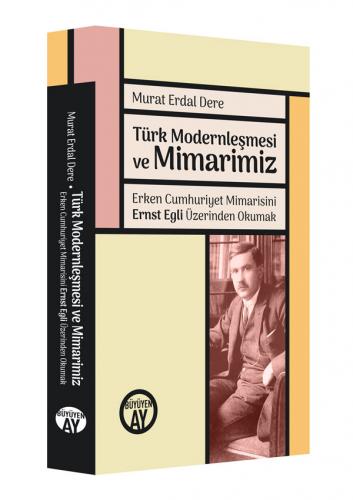 Türk Modernleşmesi ve Mimarimiz Murat Erdal Dere