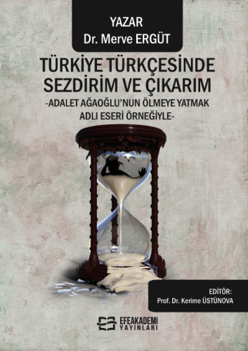 Türkiye Türkçesinde Sezdirim ve Çıkarım -Adalet Ağaoğlu'nun Ölmeye Yatmak Adlı Eseri Örneğiyle-