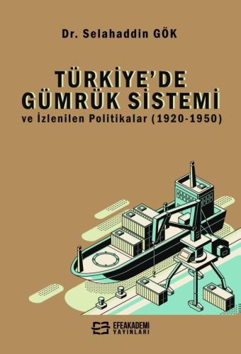 Türkiye'de Gümrük Sistemi ve İzlenilen Politikalar (1920-1950)