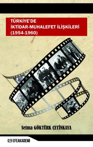 Türkiye'de İktidar-Muhalefet İlişkileri (1954 - 1960) Selma GÖKTÜRK ÇE