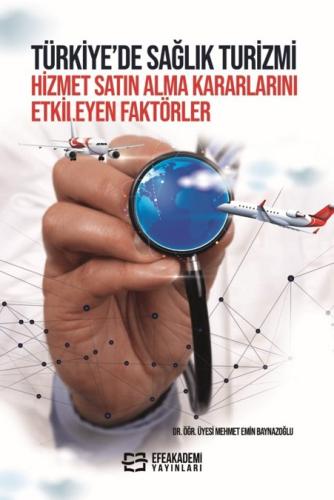 Türkiye'de Sağlık Turizmi Hizmet Satın Alma Kararlarını Etkileyen Fakt