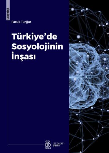 Türkiye'de Sosyolojinin İnşası Faruk Turğut