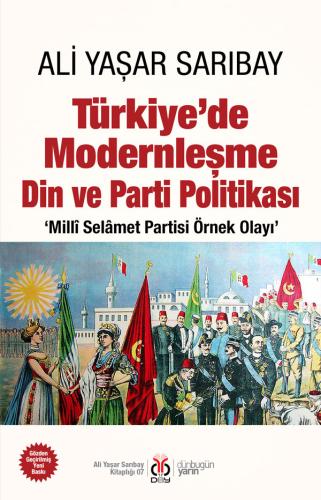 Türkiye’de Modernleşme Din ve Parti Politikası: ‘Millî Selâmet Partisi