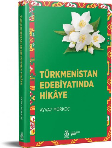 Türkmenistan Edebiyatında Hikâye Ayvaz Morkoç