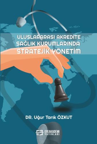 Uluslararası Akredite Sağlık Kurumlarında Stratejik Yönetim Tarık ÖZKU