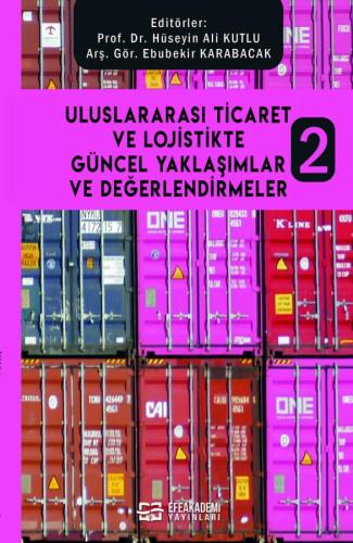Uluslararası Ticaret ve Lojistikte Güncel Yaklaşımlar ve Değerlendirme