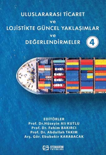 Uluslararası Ticaret ve Lojistikte Güncel Yaklaşımlar ve Değerlendirme