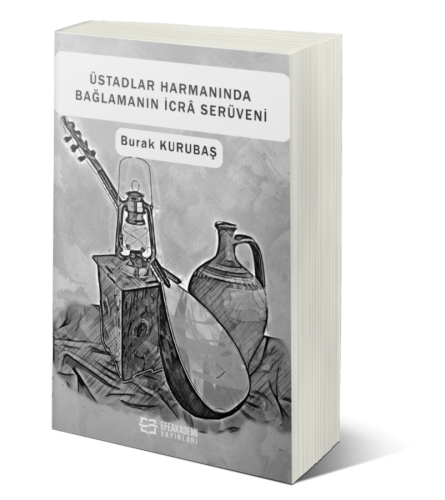 Üstadlar Harmanında Bağlamanın İcrâ Serüveni Burak KURUBAŞ
