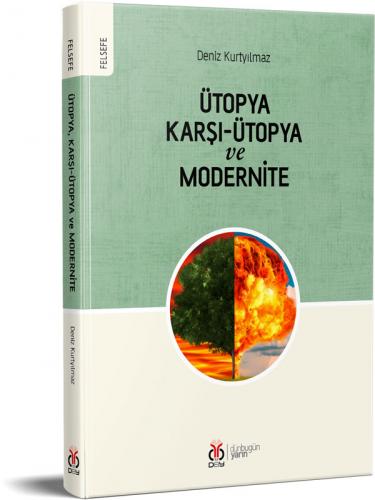 Ütopya, Karşı-Ütopya ve Modernite Deniz Kurtyılmaz