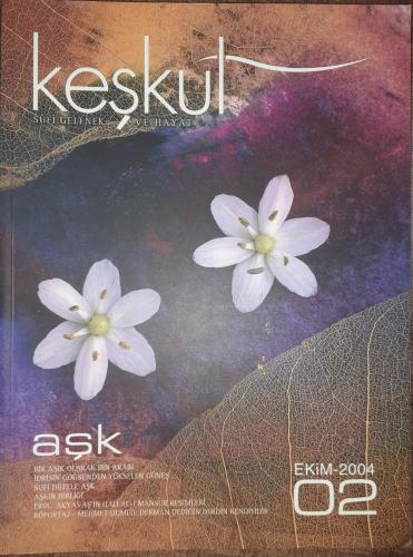 Keşkül Dergisi Sayı: 2 Haziran 2004 Üç Aylık Tasavvuf, Kültür ve Sanat Dergisi Keşkül Dergisi Sayı: 2 Haziran 2004 Üç Aylık Tasavvuf, Kültür ve Sanat Dergisi