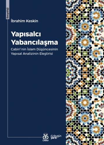 Yapısalcı Yabancılaşma: Cabiri'nin İslam Düşüncesinin Yapısal Analizin