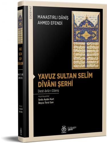 Yavuz Sultan Selîm Dîvânı Şerhi Manastırlı Dâniş Ahmed Efendi