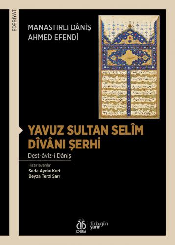 Yavuz Sultan Selîm Dîvânı Şerhi Manastırlı Dâniş Ahmed Efendi