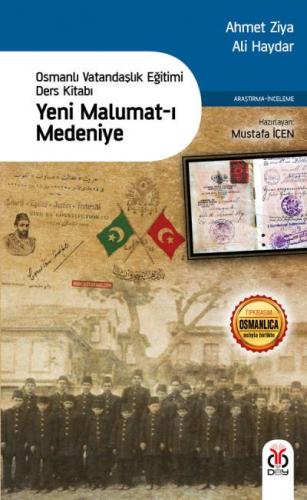 Yeni Malumat-ı Medeniye (Osmanlı Vatandaşlık Eğitimi Ders Kitabı) Ahme