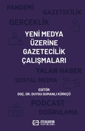 Yeni Medya Üzerine Gazetecilik Çalışmaları Duygu DUMANLI KÜRKÇÜ