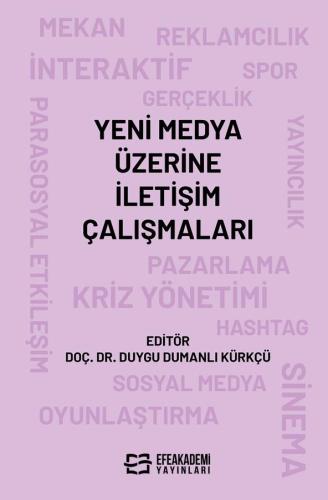 Yeni Medya Üzerine İletişim Çalışmaları Duygu DUMANLI KÜRKÇÜ