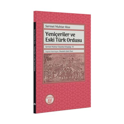 Yeniçeriler ve Eski Türk Ordusu Sermet Muhtar Alus