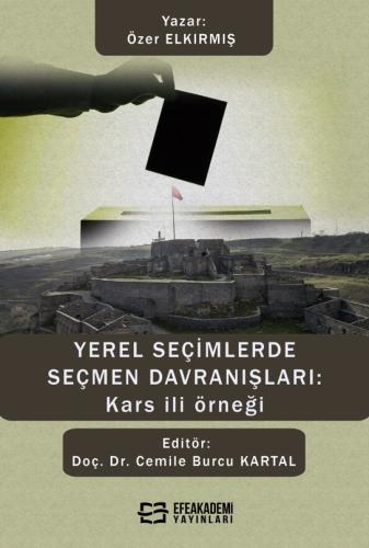 Yerel Seçimlerde Seçmen Davranışları: Kars İli Örneği Yerel Seçimlerde Seçmen Davranışları: Kars İli Örneği