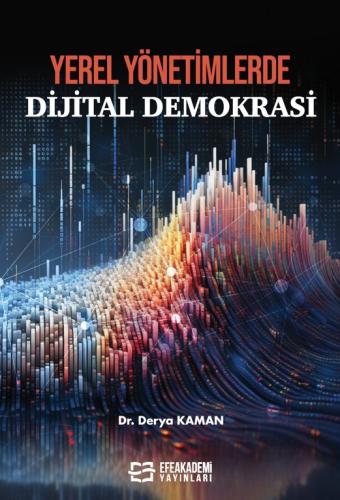 Yerel Yönetimlerde Dijital Demokrasi Derya KAMAN