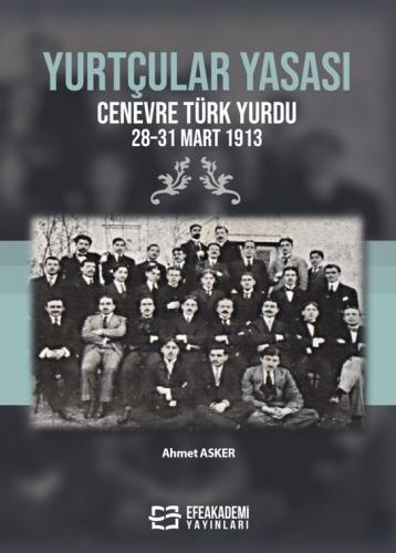 YURTÇULAR YASASI Cenevre Türk Yurdu 28-31 Mart 1913 Ahmet ASKER