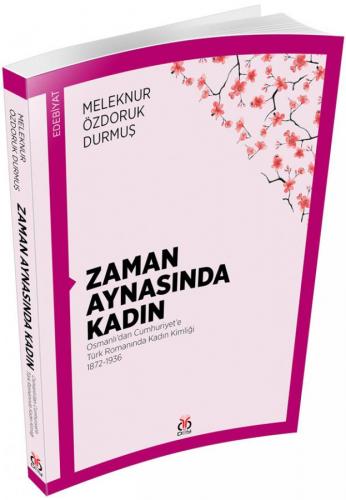 Zaman Aynasında Kadın - Osmanlı'dan Cumhuriyet'e Türk Romanında Kadın 